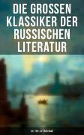 Bild zu Die großen Klassiker der russischen Literatur: 30+ Titel in einem Band (eBook) von Gorki, Maxim 