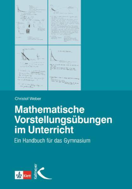 Bild zu Mathematische Vorstellungsübungen im Unterricht von Weber, Christof