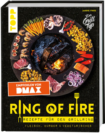 Bild zu Ring of Fire. Rezepte für den Grillring. Fleisch, Burger & Vegetarisches - Empfohlen von DMAX von Vinke, Jannik