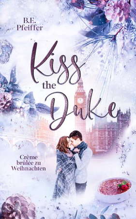 Bild zu Kiss the Duke - Crème brûlee zu Weihnachten von Pfeiffer, B. E.