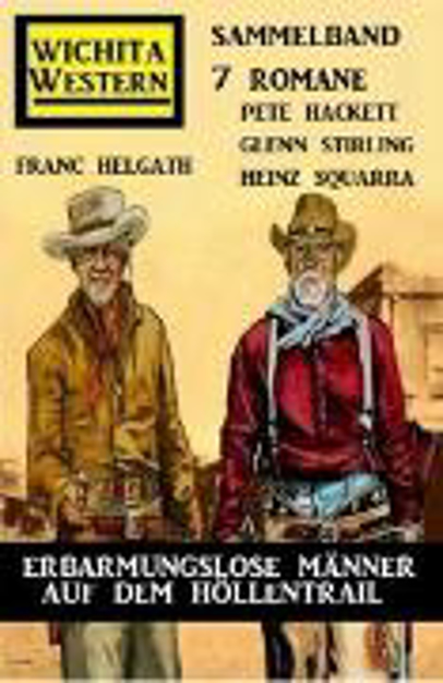 Bild zu Erbarmungslose Männer auf dem Höllentrail: Wichita Western Sammelband 7 Romane (eBook) von Hackett, Pete 