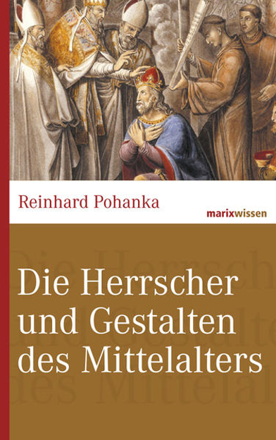 Bild zu Die Herrscher und Gestalten des Mittelalters von Pohanka, Reinhard