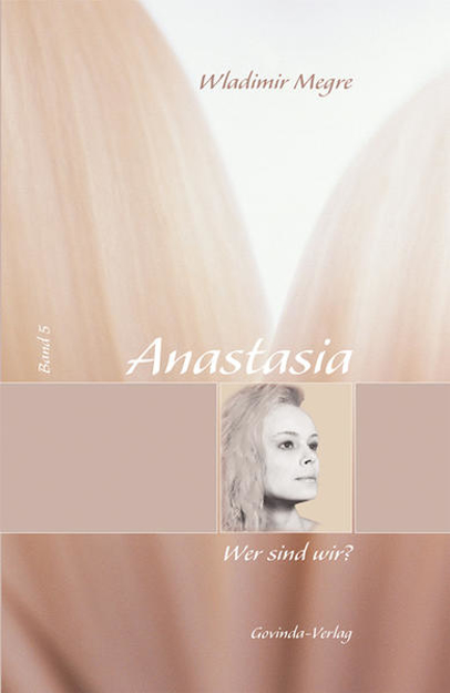 Bild zu Anastasia / Anastasia, Wer sind wir? von Megre, Wladimir 