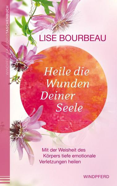 Bild zu Heile die Wunden Deiner Seele von Bourbeau, Lise 