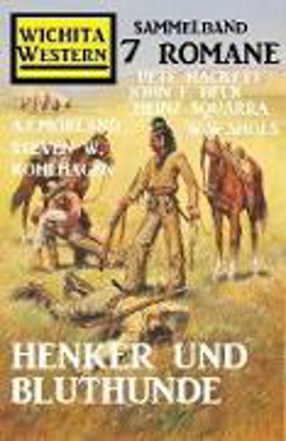 Bild zu Henker und Bluthunde: Wichita Western Sammelband 7 Romane (eBook) von Morland, A. F. 