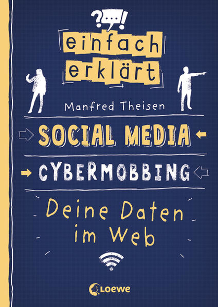 Bild von Einfach erklärt - Social Media - Cybermobbing - Deine Daten im Web von Theisen, Manfred 