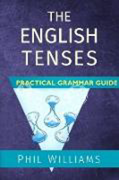 Bild zu The English Tenses Practical Grammar Guide von Williams, Phil