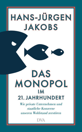 Bild zu Das Monopol im 21. Jahrhundert von Jakobs, Hans-Jürgen