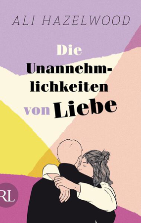 Bild von Die Unannehmlichkeiten von Liebe - Die deutsche Ausgabe von "Loathe to Love You" von Hazelwood, Ali 