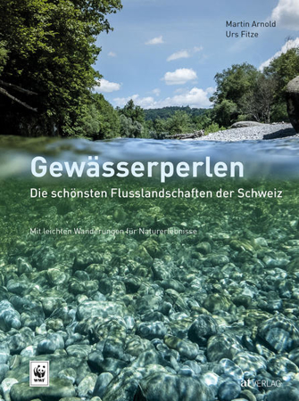 Bild zu Gewässerperlen - die schönsten Flusslandschaften der Schweiz von Fitze, Urs 