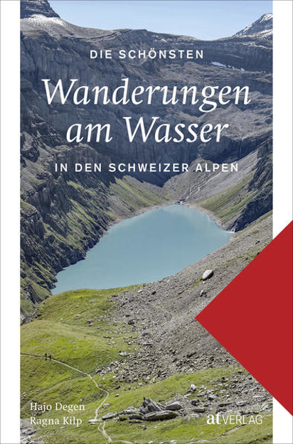 Bild zu Die schönsten Wanderungen am Wasser in den Schweizer Alpen von Degen, Hans Joachim 
