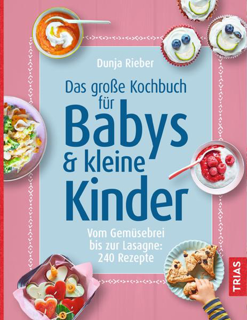 Bild zu Das große Kochbuch für Babys & kleine Kinder von Rieber, Dunja