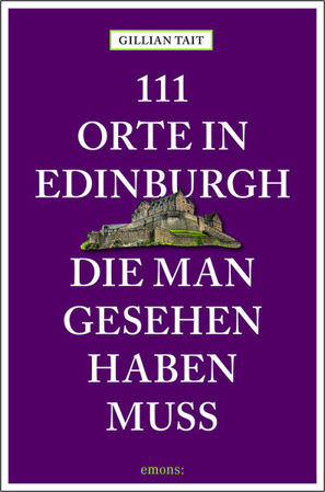 Bild zu 111 Orte in Edinburgh, die man gesehen haben muss von Tait, Gillian 
