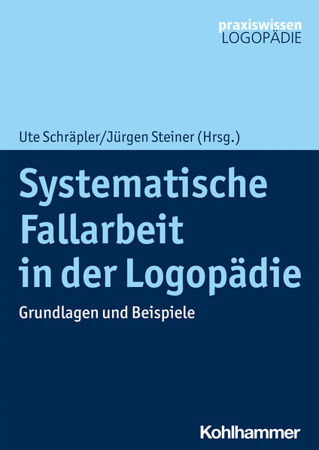 Bild zu Systematische Fallarbeit in der Logopädie von Schräpler, Ute (Hrsg.) 