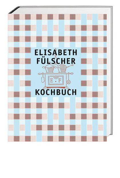 Bild zu Das Fülscher-Kochbuch von Fülscher, Elisabeth 
