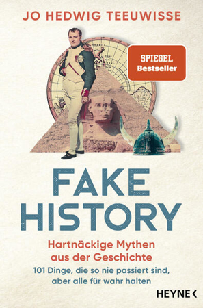 Bild zu Fake History - Hartnäckige Mythen aus der Geschichte von Teeuwisse, Jo Hedwig 