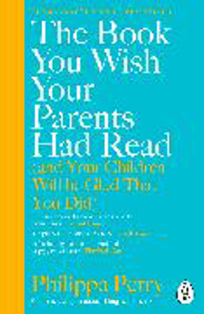 Bild zu The Book You Wish Your Parents Had Read (and Your Children Will Be Glad That You Did) von Perry, Philippa