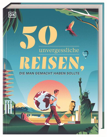 Bild zu 50 unvergessliche Reisen, die man gemacht haben sollte von DK Verlag - Reise (Hrsg.)