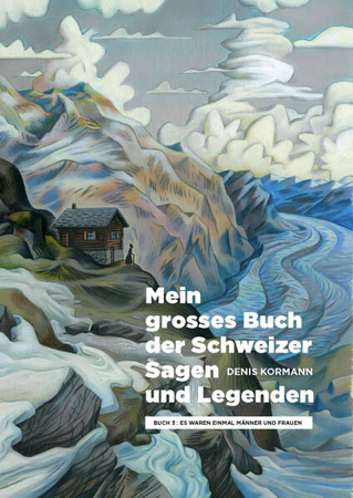Bild zu Mein grosses Buch der Schweizer Sagen und Legenden von Kormann, Denis 