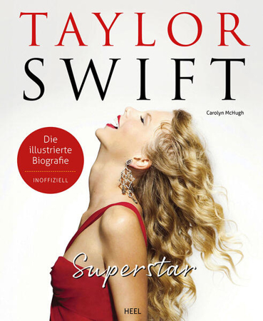 Bild zu Taylor Swift Superstar - Die illustrierte Biografie und Fanbuch für alle Swifties - inoffiziell von McHugh, Carolyn
