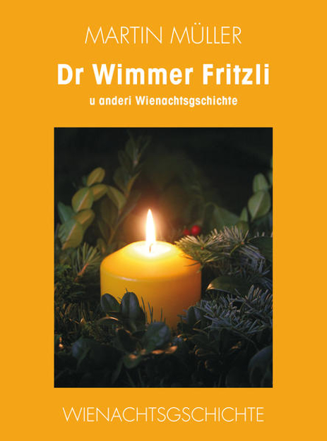 Bild zu Dr Wimmer Fritzli u anderi Wienachtsgschichte von Müller, Martin