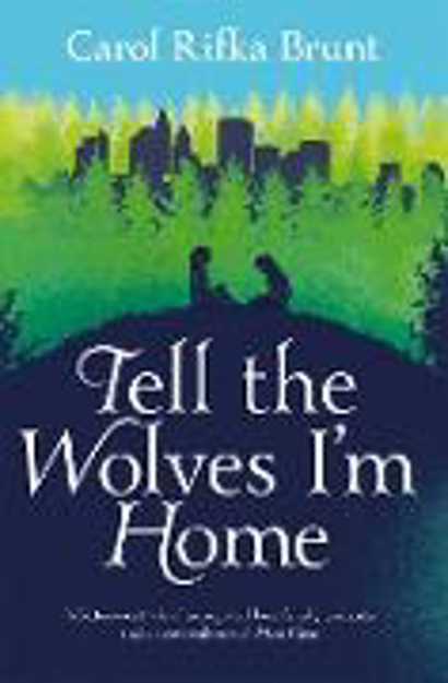 Bild zu Tell the Wolves I'm Home von Rifka Brunt, Carol