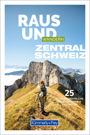 Bild zu Raus und Wandern Zentralschweiz von Hallwag Kümmerly+Frey AG (Hrsg.)