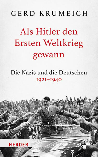 Bild zu Als Hitler den Ersten Weltkrieg gewann von Krumeich, Gerd