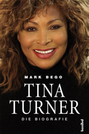 Bild zu Tina Turner - Die Biografie von Bego, Mark 
