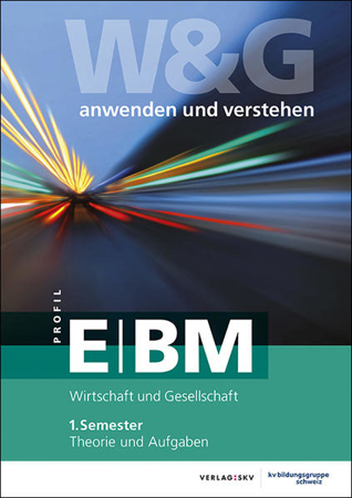 Bild zu W&G anwenden und verstehen, E-Profil / BM, 1. Semester, Bundle ohne Lösungen von KV Bildungsgruppe Schweiz (Hrsg.)