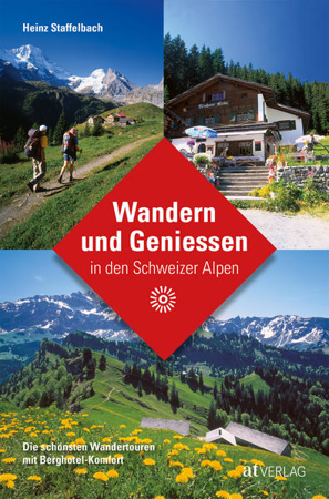 Bild zu Wandern und Geniessen in den Schweizer Alpen von Staffelbach, Heinz 
