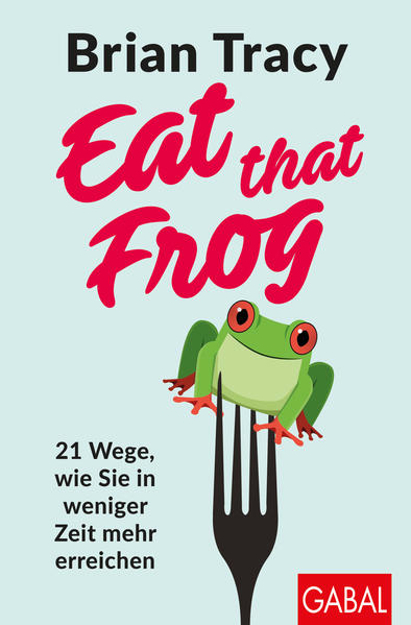 Bild zu Eat that Frog von Tracy, Brian 