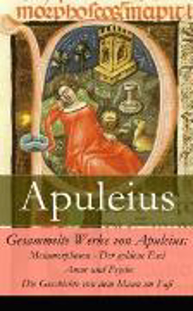 Bild zu Gesammelte Werke von Apuleius: Metamorphosen - Der goldene Esel + Amor und Psyche + Die Geschichte von dem Mann im Faß - (eBook) von Apuleius