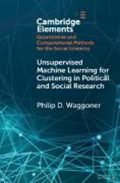 Bild zu Unsupervised Machine Learning for Clustering in Political and Social Research (eBook) von Waggoner, Philip D.