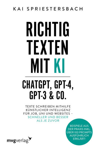 Bild zu Richtig texten mit KI - ChatGPT, GPT-4, GPT-3 & Co von Spriestersbach, Kai
