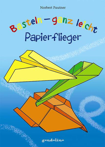 Bild zu Basteln - ganz leicht Papierflieger von Pautner, Norbert 