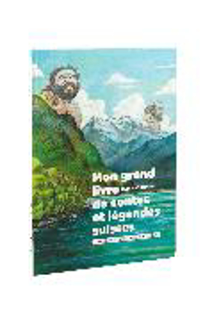 Bild zu Mon grand livre des contes et légendes suisses von Kormann, Denis