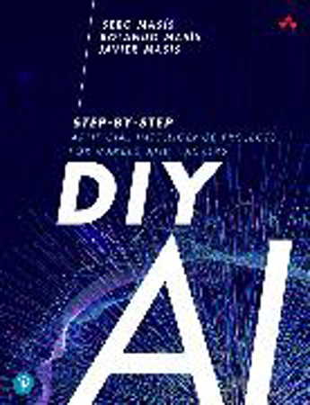 Bild zu DIY AI: Step-by-Step Artificial Intelligence Projects for Makers and Hackers von Masis, Serg 
