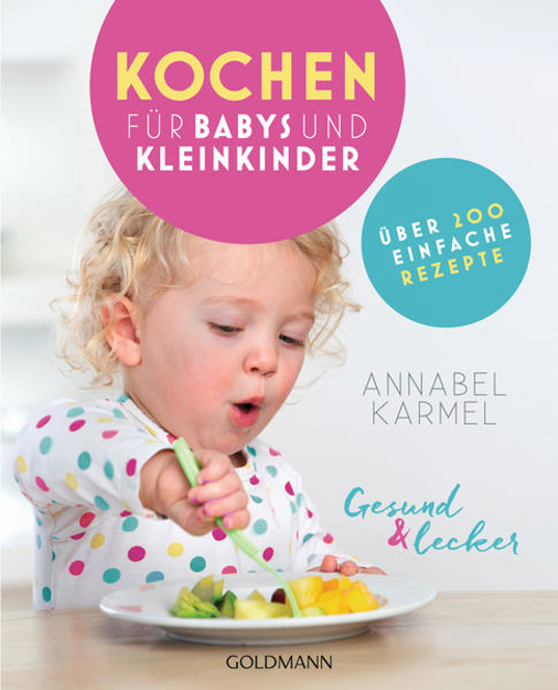 Bild zu Gesund und lecker: Kochen für Babys und Kleinkinder von Karmel, Annabel 