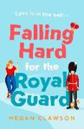 Bild zu Falling Hard for the Royal Guard von Clawson, Megan