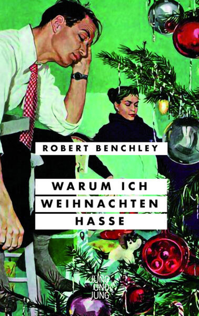 Bild zu Warum ich Weihnachten hasse von Benchley, Robert 