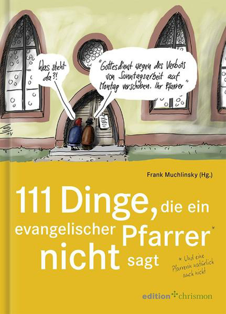 Bild zu 111 Dinge, die ein evangelischer Pfarrer nicht sagt (und eine Pfarrerin natürlich auch nicht) (eBook) von Muchlinsky, Frank (Hrsg.)