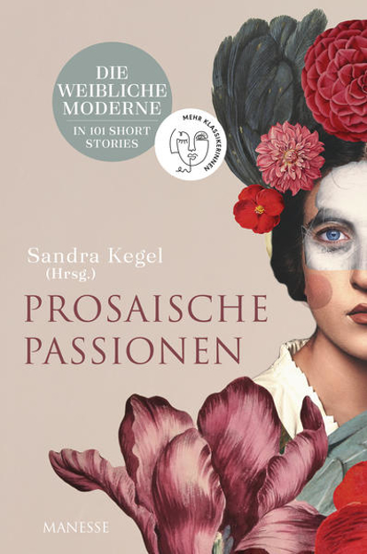 Bild zu Prosaische Passionen von Kegel, Sandra (Hrsg.)