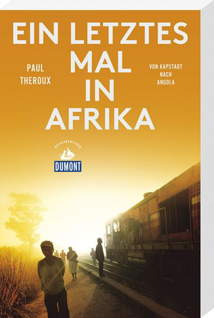 Bild zu Ein letztes Mal in Afrika von Theroux, Paul