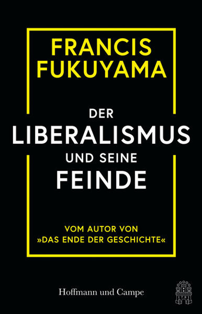 Bild zu Der Liberalismus und seine Feinde von Fukuyama, Francis 