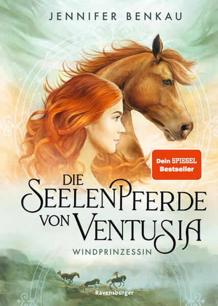 Bild zu Die Seelenpferde von Ventusia, Band 1: Windprinzessin (Dein-SPIEGEL-Bestseller, abenteuerliche Pferdefantasy ab 10 Jahren) von Benkau, Jennifer 