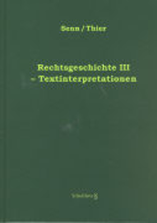 Bild zu Bd. 3: Rechtsgeschichte III - Textinterpretationen - Rechtsgeschichte von Senn, Marcel 