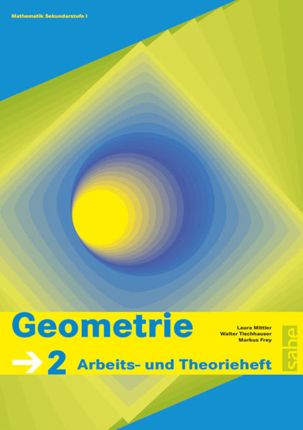 Bild zu Sauerländer: Geometrie - Mathematik Sekundarstufe I, Band 2, Arbeits- und Theorieheft von Tischhauser, Walter 