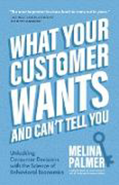 Bild zu What Your Customer Wants and Can't Tell You (eBook) von Palmer, Melina