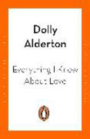 Bild zu Everything I Know About Love von Alderton, Dolly